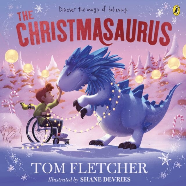 The Christmasaurus: Tom Fletcher's timeless picture book adventure by Tom Fletcher Extended Range Penguin Random House Children's UK