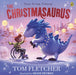 The Christmasaurus: Tom Fletcher's timeless picture book adventure by Tom Fletcher Extended Range Penguin Random House Children's UK