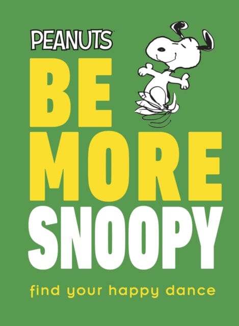 Peanuts Be More Snoopy by Nat Gertler Extended Range Dorling Kindersley Ltd
