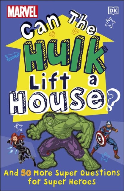 Marvel Can The Hulk Lift a House? : And 50 more Super Questions for Super Heroes by Melanie Scott Extended Range Dorling Kindersley Ltd