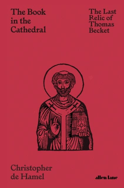 The Book in the Cathedral: The Last Relic of Thomas Becket by Christopher de Hamel Extended Range Penguin Books Ltd