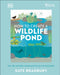 RHS How to Create a Wildlife Pond: Plan, Dig, and Enjoy a Natural Pond in Your Own Back Garden by Kate Bradbury Extended Range Dorling Kindersley Ltd