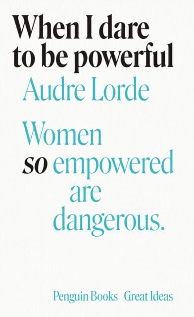 When I Dare to Be Powerful by Audre Lorde Extended Range Penguin Books Ltd