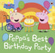 Peppa Pig: Peppa's Best Birthday Party by Peppa Pig Extended Range Penguin Random House Children's UK