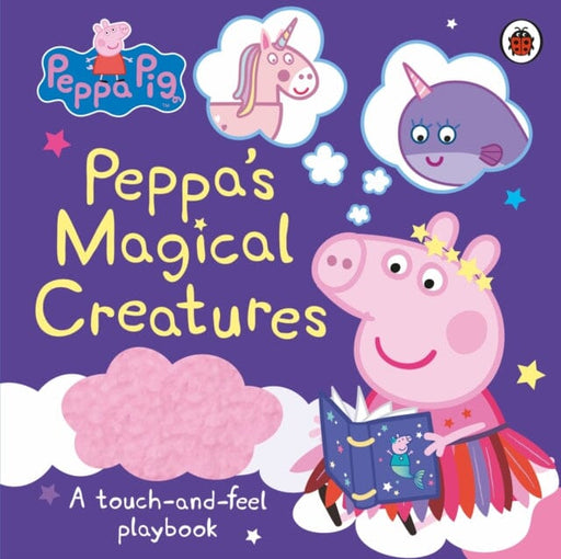 Peppa Pig: Peppa's Magical Creatures A touch-and-feel playbook by Peppa Pig Extended Range Penguin Random House Children's UK