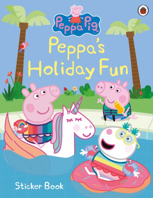 Peppa Pig: Peppa's Holiday Fun Sticker Book Extended Range Penguin Random House Children's UK