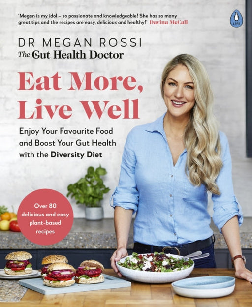 Eat More, Live Well: Enjoy Your Favourite Food and Boost Your Gut Health with The Diversity Diet by Dr. Megan Rossi Extended Range Penguin Books Ltd