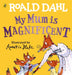My Mum is Magnificent by Roald Dahl Extended Range Penguin Random House Children's UK