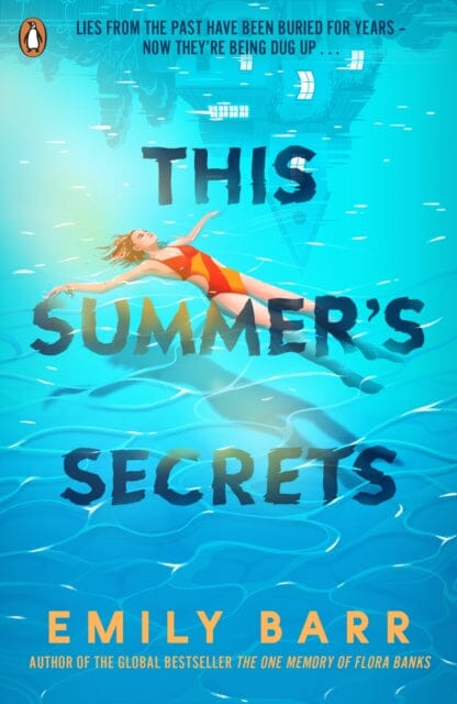 This Summer's Secrets : A brand new thriller from bestselling author of The One Memory of Flora Banks by Emily Barr Extended Range Penguin Random House Children's UK
