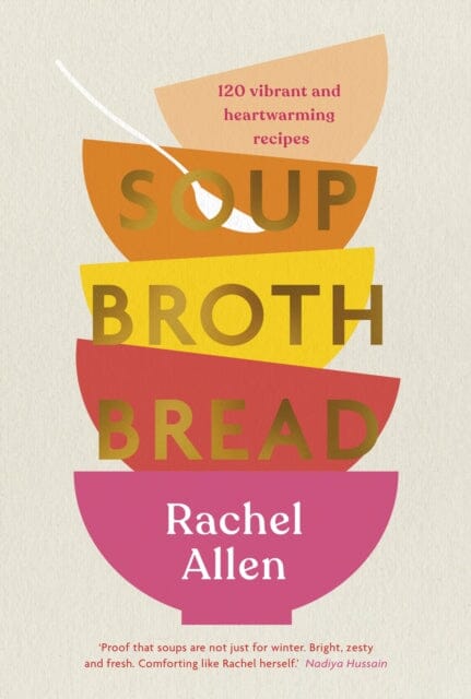 Soup Broth Bread by Rachel Allen Extended Range Penguin Books Ltd