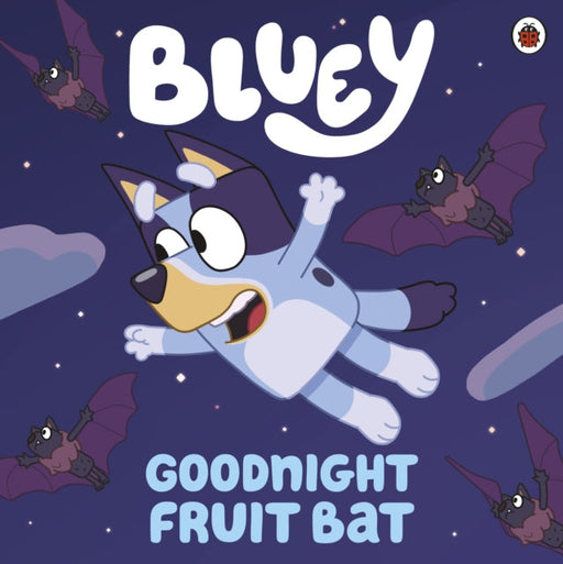 Bluey: Goodnight Fruit Bat by Bluey Extended Range Penguin Random House Children's UK
