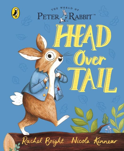 Peter Rabbit: Head Over Tail : inspired by Beatrix Potter's iconic character by Rachel Bright Extended Range Penguin Random House Children's UK