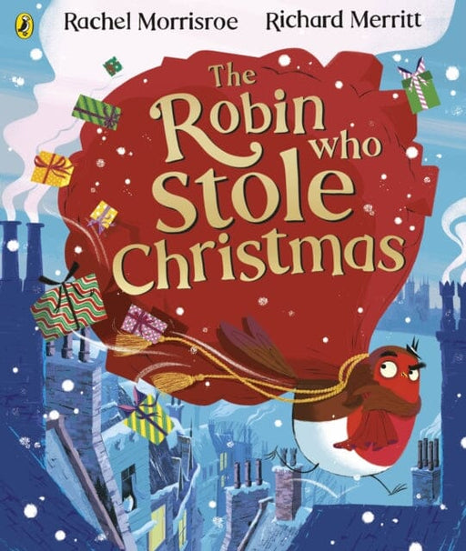 The Robin Who Stole Christmas : Discover this funny festive picture book by Rachel Morrisroe Extended Range Penguin Random House Children's UK