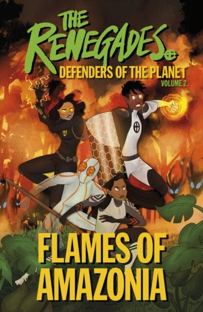 The Renegades Flames of Amazonia : Defenders of the Planet by Jeremy Brown Extended Range Dorling Kindersley Ltd