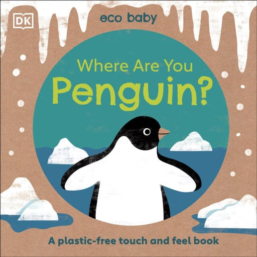 Eco Baby Where Are You Penguin?: A Plastic-free Touch and Feel Book by DK Extended Range Dorling Kindersley Ltd