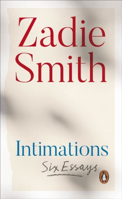 Intimations: Six Essays by Zadie Smith Extended Range Penguin Books Ltd