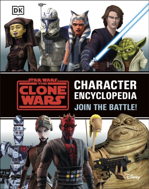 Star Wars The Clone Wars Character Encyclopedia: Join the battle! by Jason Fry Extended Range Dorling Kindersley Ltd