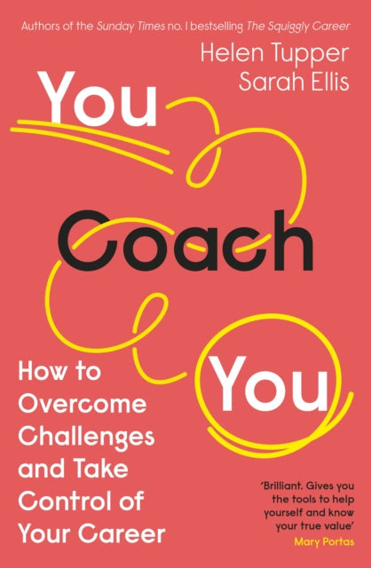 You Coach You: How to Overcome Challenges and Take Control of Your Career by Helen Tupper Extended Range Penguin Books Ltd