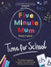 Five Minute Mum: Time For School by Daisy Upton Extended Range Penguin Random House Children's UK