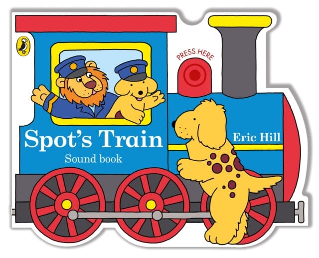 Spot's Train: shaped board book with real train sound by Eric Hill Extended Range Penguin Random House Children's UK