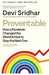 Preventable: How a Pandemic Changed the World & How to Stop the Next One by Devi Sridhar Extended Range Penguin Books Ltd
