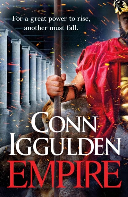 Empire : Enter the battlefields of Ancient Greece in the epic new novel from the multi-million copy bestseller by Conn Iggulden Extended Range Penguin Books Ltd