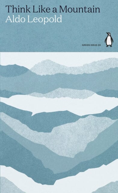 Think Like a Mountain by Aldo Leopold Extended Range Penguin Books Ltd