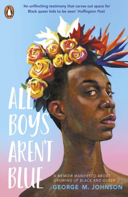 All Boys Aren't Blue by George M. Johnson Extended Range Penguin Random House Children's UK