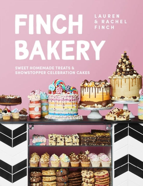 Finch Bakery: Sweet Homemade Treats and Showstopper Celebration Cakes by Lauren Finch Extended Range Dorling Kindersley Ltd