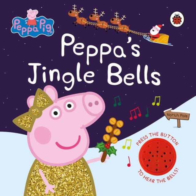 Peppa Pig: Peppa's Jingle Bells by Peppa Pig Extended Range Penguin Random House Children's UK