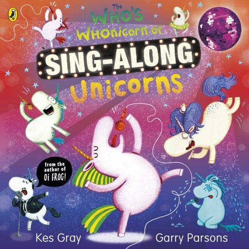 The Who's Whonicorn of Sing-along Unicorns by Kes Gray Extended Range Penguin Random House Children's UK