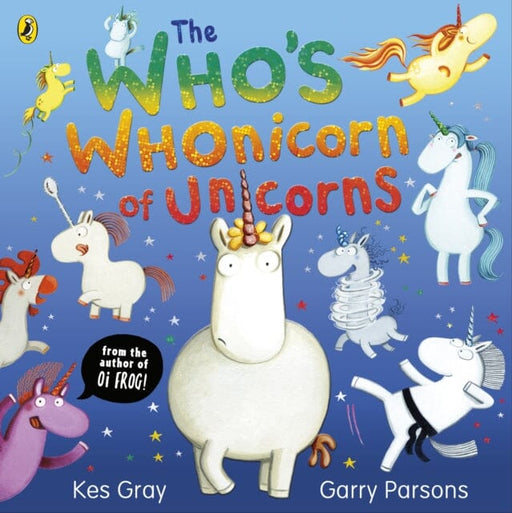 The Who's Whonicorn of Unicorns by Kes Gray Extended Range Penguin Random House Children's UK