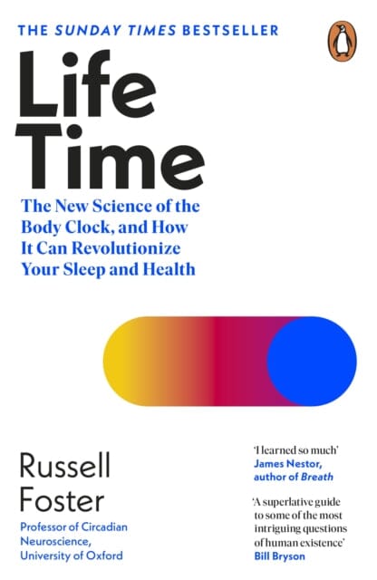 Life Time : The New Science of the Body Clock, and How It Can Revolutionize Your Sleep and Health Extended Range Penguin Books Ltd