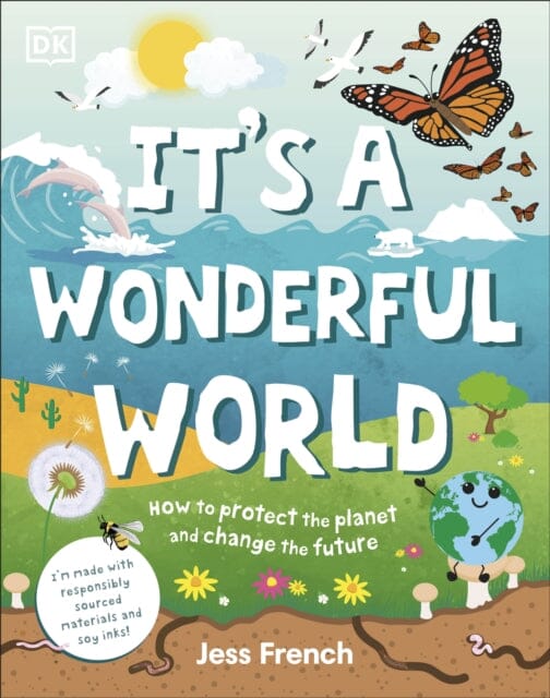 It's a Wonderful World: How to Protect the Planet and Change the Future by Jess French Extended Range Dorling Kindersley Ltd