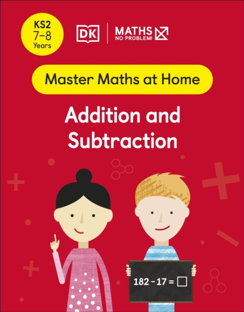 Maths - No Problem! Addition and Subtraction, Ages 7-8 (Key Stage 2) Extended Range Dorling Kindersley Ltd