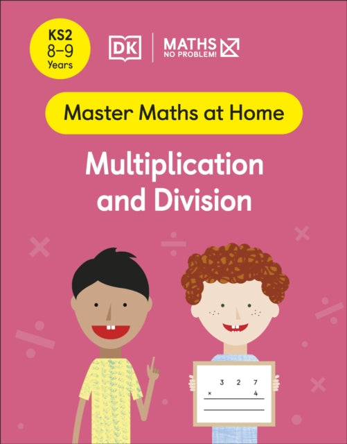 Maths - No Problem! Multiplication and Division, Ages 8-9 (Key Stage 2) Extended Range Dorling Kindersley Ltd