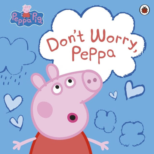 Peppa Pig: Don't Worry, Peppa Extended Range Penguin Random House Children's UK