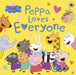 Peppa Pig: Peppa Loves Everyone by Peppa Pig Extended Range Penguin Random House Children's UK