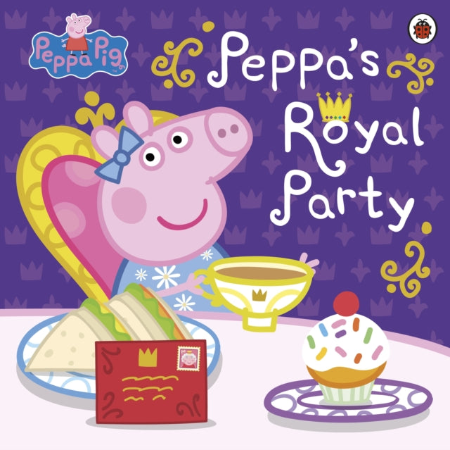 Peppa Pig: Peppa's Royal Party Extended Range Penguin Random House Children's UK