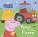 Peppa Pig: Peppa at the Farm A Lift-the-Flap Book by Peppa Pig Extended Range Penguin Random House Children's UK