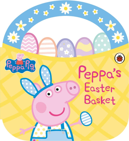 Peppa Pig: Peppa's Easter Basket Shaped Board Book Extended Range Penguin Random House Children's UK