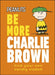 Peanuts Be More Charlie Brown : Find Your Own Worldly Wisdom by Nat Gertler Extended Range Dorling Kindersley Ltd