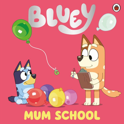 Bluey: Mum School by Bluey Extended Range Penguin Random House Children's UK