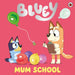 Bluey: Mum School by Bluey Extended Range Penguin Random House Children's UK