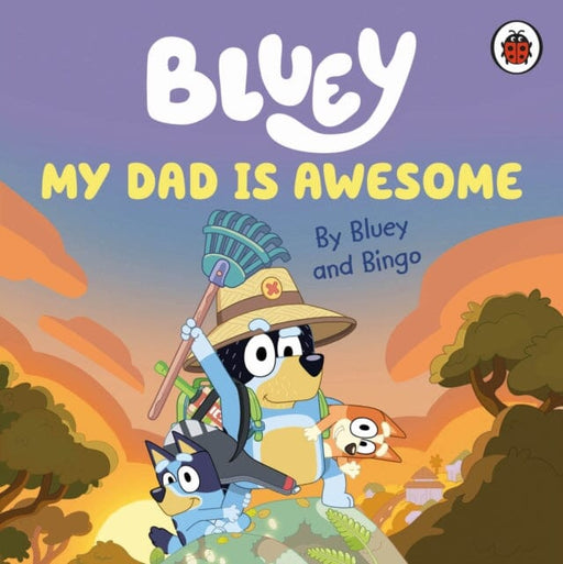 Bluey: My Dad Is Awesome by Bluey Extended Range Penguin Random House Children's UK