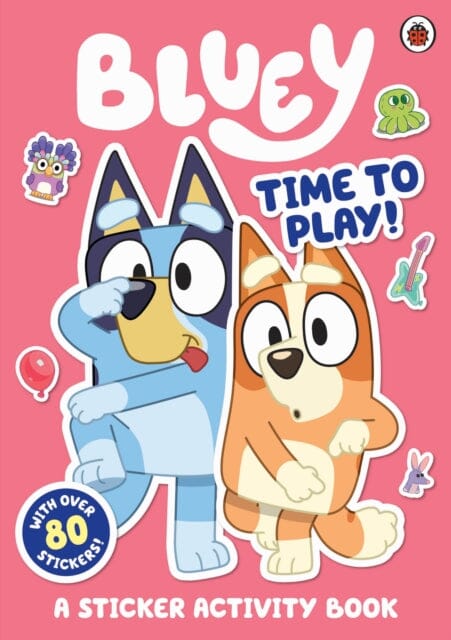 Bluey: Time to Play Sticker Activity by Bluey Extended Range Penguin Random House Children's UK