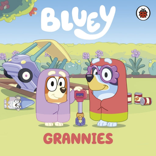 Bluey: Grannies by Bluey Extended Range Penguin Random House Children's UK