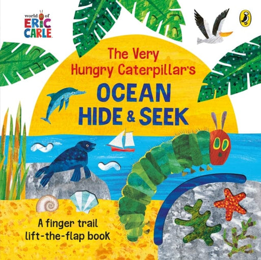 The Very Hungry Caterpillar's Ocean Hide-and-Seek by Eric Carle Extended Range Penguin Random House Children's UK