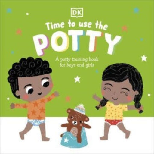 Time to Use the Potty: A Potty Training Book for Boys and Girls by DK Extended Range Dorling Kindersley Ltd