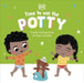 Time to Use the Potty: A Potty Training Book for Boys and Girls by DK Extended Range Dorling Kindersley Ltd